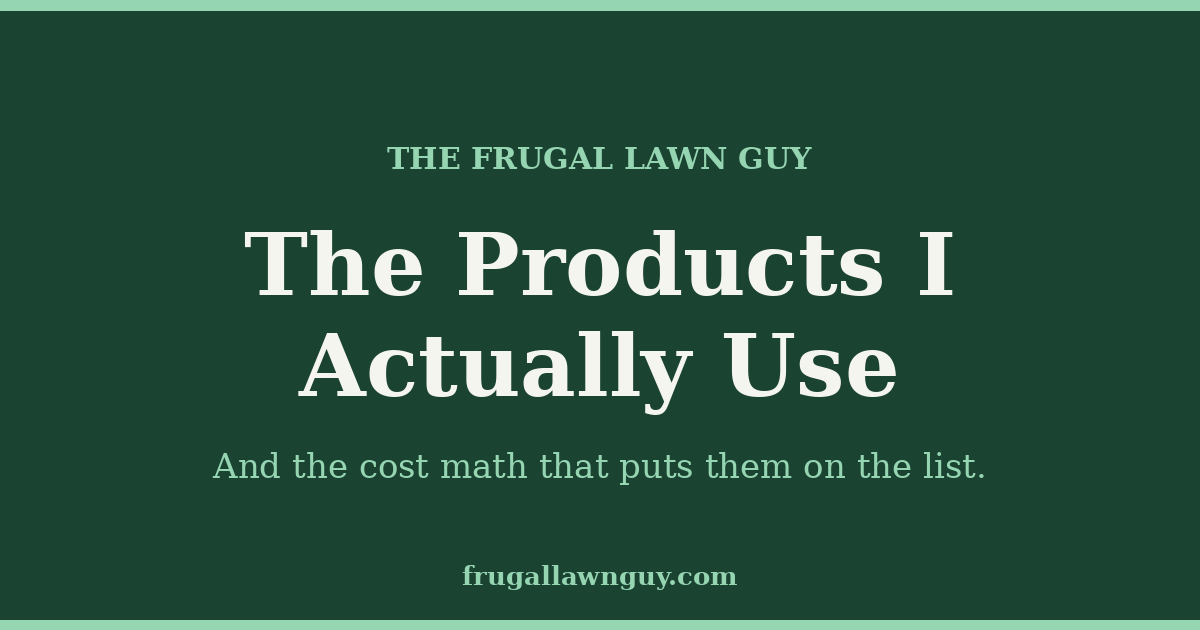 The Frugal Lawn Guy — The Products I Actually Use