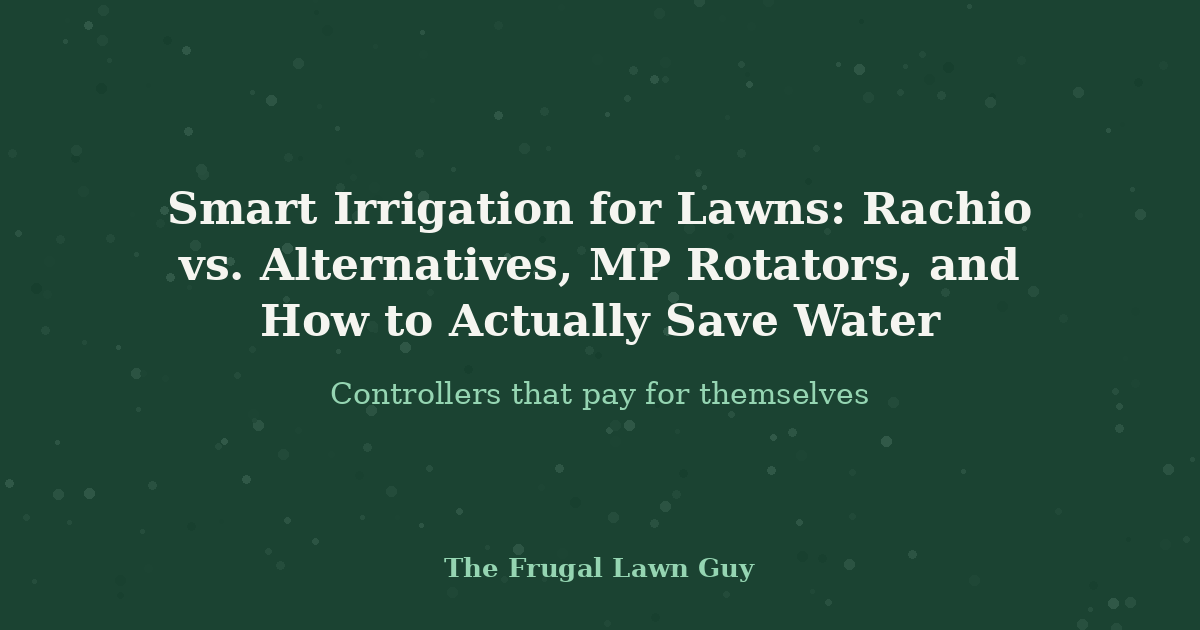 Smart Irrigation for Lawns: Rachio vs. Alternatives, MP Rotators, and How to Actually Save Water