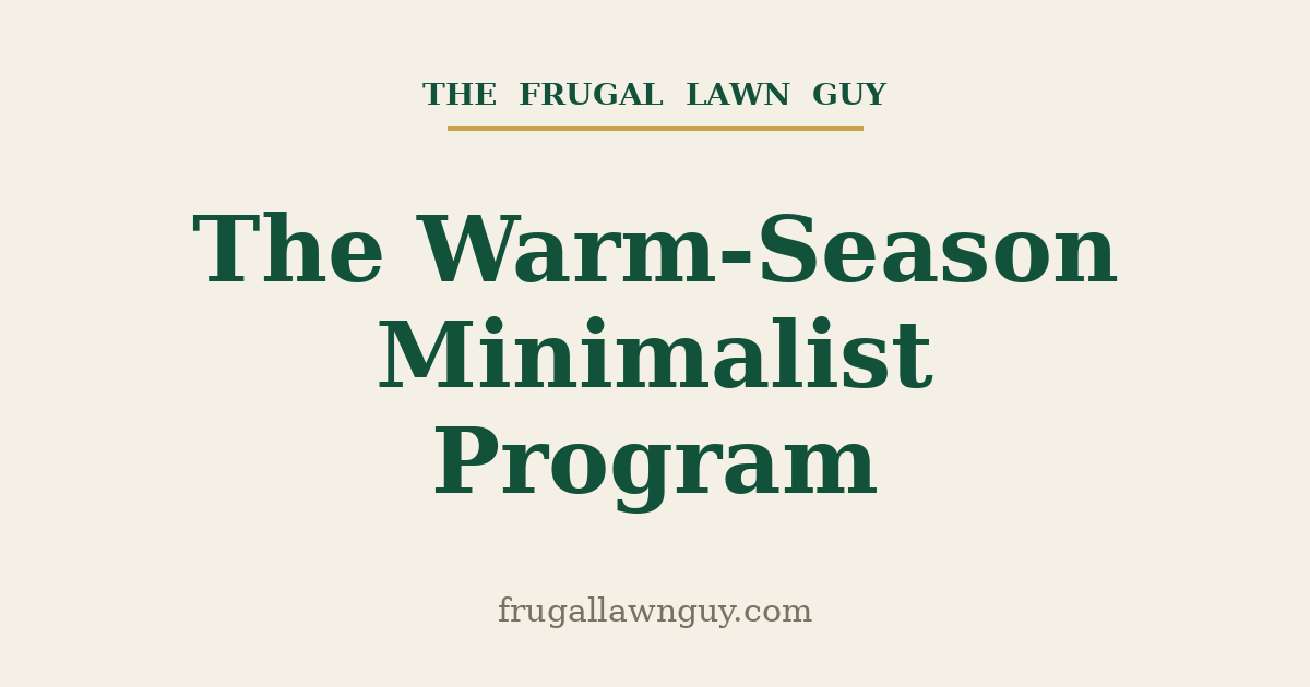The Warm-Season Minimalist Program — The Frugal Lawn Guy
