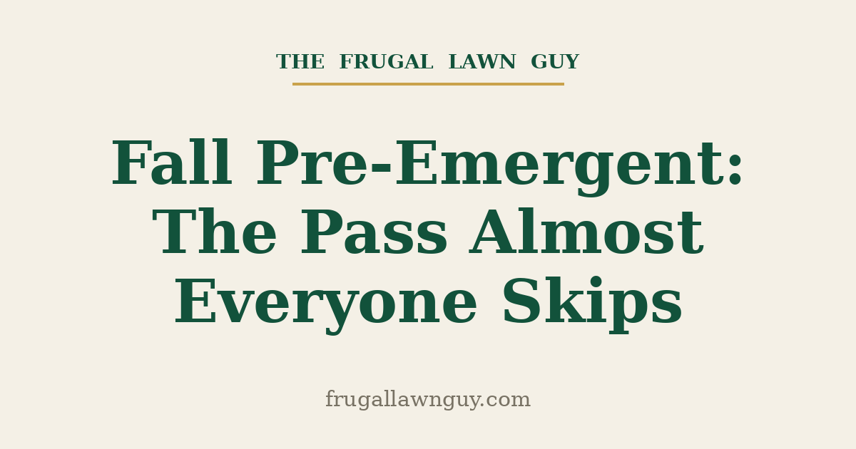 Fall Pre-Emergent Timing — The Frugal Lawn Guy