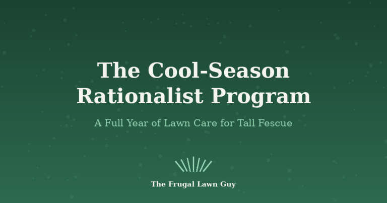 The Cool-Season Rationalist Program: A Full Year of Lawn Care for Tall Fescue — The Frugal Lawn Guy