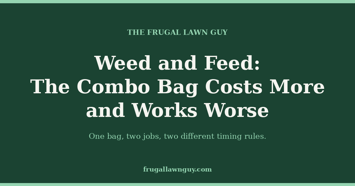 The Frugal Lawn Guy — Weed and Feed: The Combo Bag Costs More and Works Worse