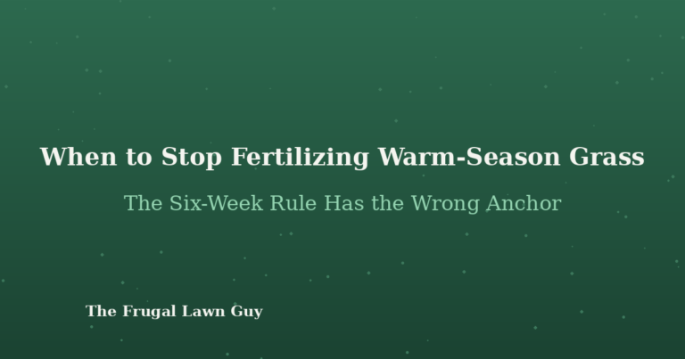 When to stop fertilizing warm-season grass: the six-week rule has the wrong anchor